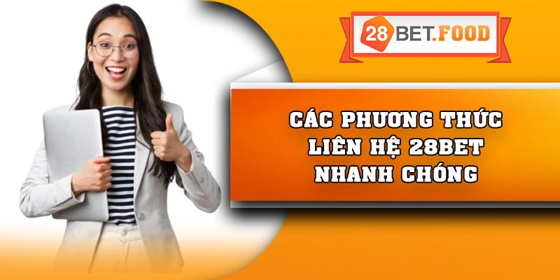 Các phương thức liên hệ 28Bet nhanh chóng