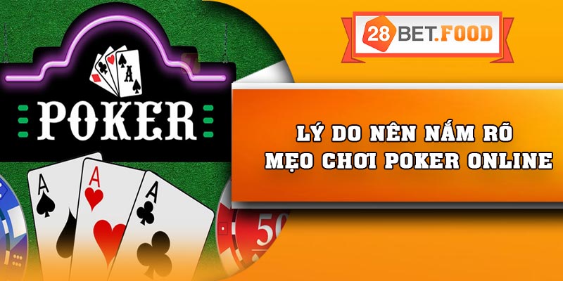 Lý do nên nắm rõ mẹo chơi Poker online