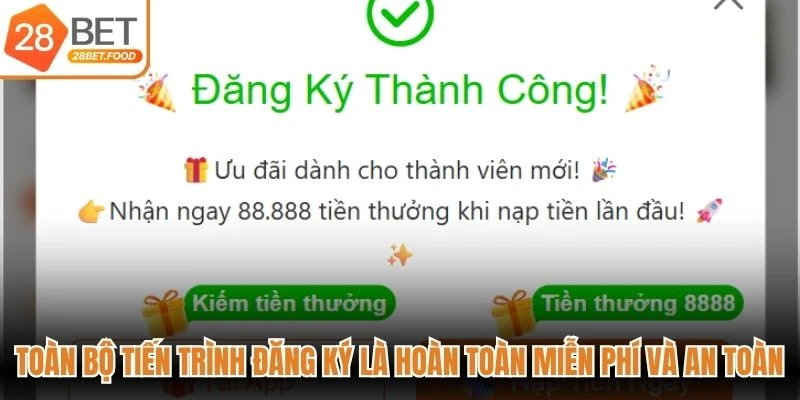 Toàn bộ tiến trình đăng ký là hoàn toàn miễn phí và an toàn