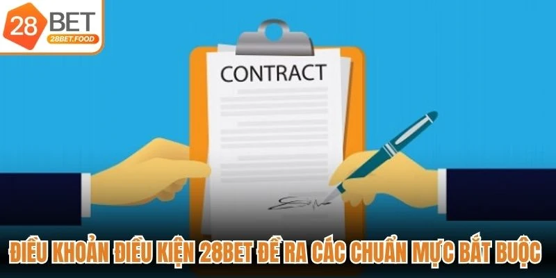 Điều khoản điều kiện 28BET đề ra các chuẩn mực bắt buộc cho bet thủ