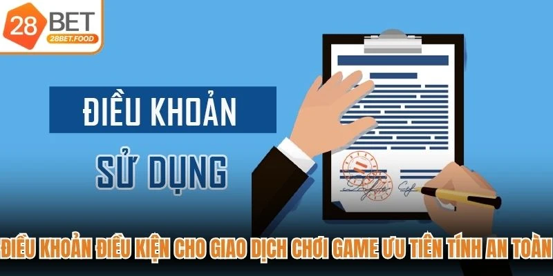 Điều khoản điều kiện cho giao dịch chơi game ưu tiên tính an toàn