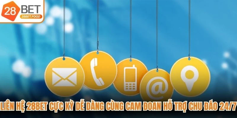 Liên hệ 28BET cực kỳ dễ dàng cùng cam đoan hỗ trợ chu đáo 24/7