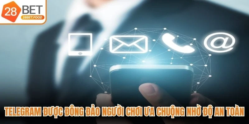 Telegram được đông đảo người chơi ưa chuộng nhờ độ an toàn